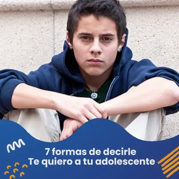 7 Formas de decir te quiero a tu adolescente